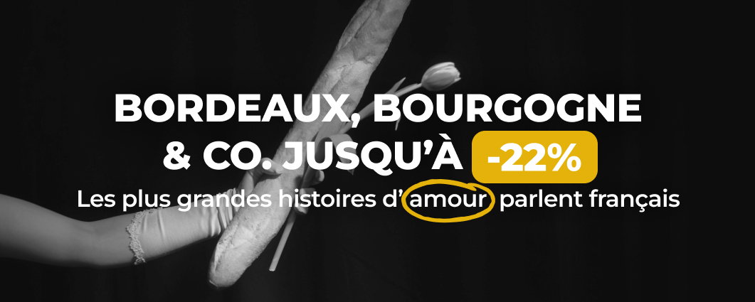 BORDEAUX, BOURGOGNE & CO. JUSQU�� -22%