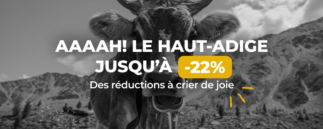 AAAAH! LE HAUT-ADIGE JUSQU�� -22%
